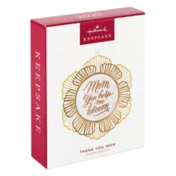 Hallmark Thank You, Mom Metal Ornament -Elegant Home Decor Deals Store Mom You Help Me Bloom Flower Keepsake Ornament 1799QHX3049 04